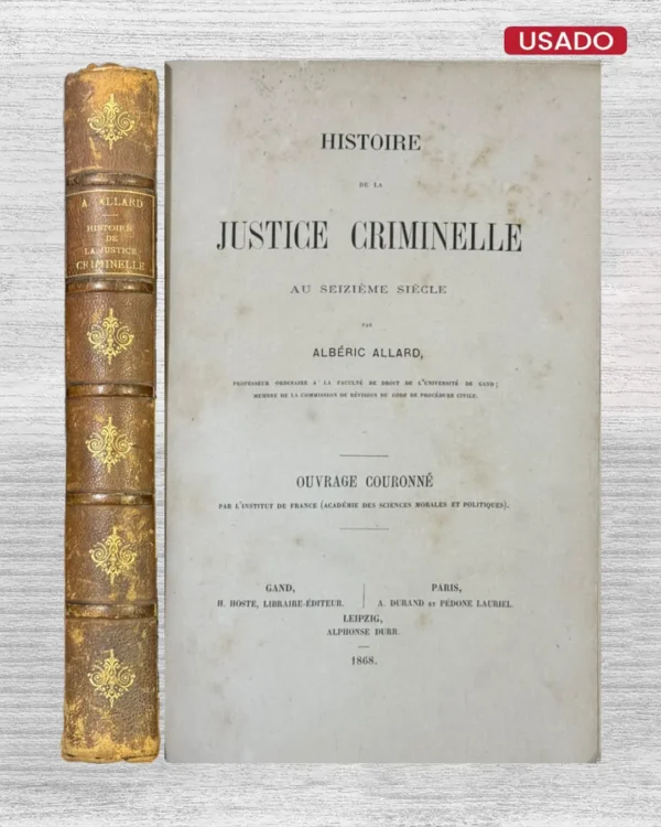 HISTOIRE DE LA JUSTICE CRIMINELLE AU SEIZIÉME SIÉCLE – TEXTO EN FRANCES