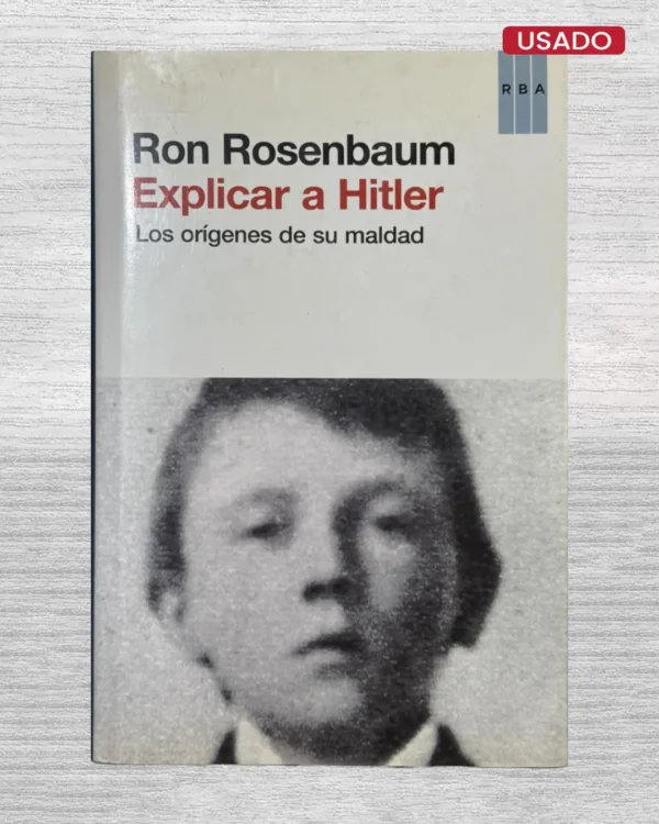 EXPLICAR A HITLER; LOS ORÍGENES DE SU MALDAD