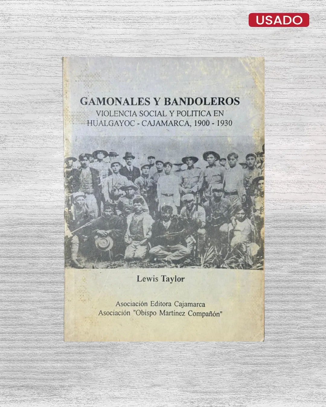 GAMONALES Y BANDOLEROS; VIOLENCIA SOCIAL Y POLITICA EN HUALGAYOC – CAJAMARCA, 1900 – 1930
