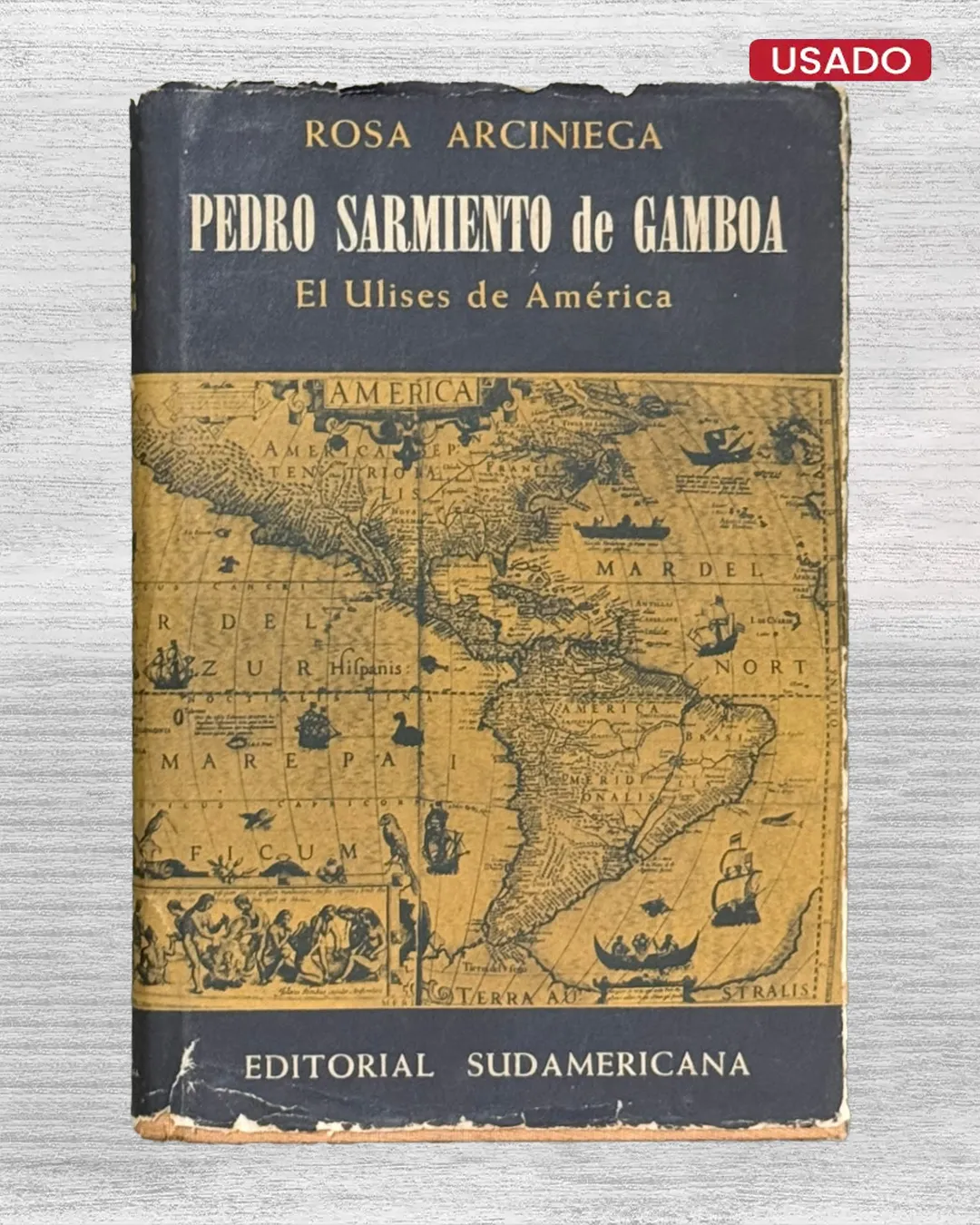 PEDRO SARMIENTO DE GAMBOA: EL ULISES DE AMÉRICA (CON DEDICATORIA DE LA AUTORA)