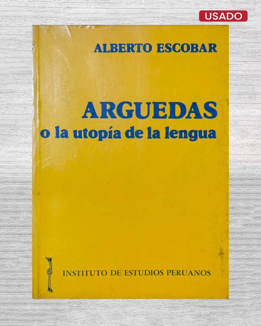 ARGUEDAS O LA UTOPÍA DE LA LENGUA,