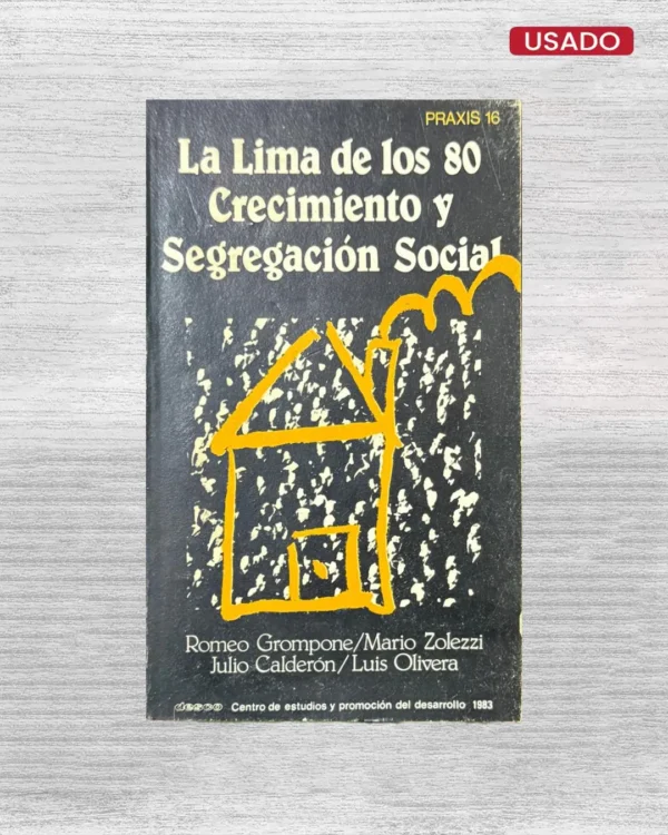 LA LIMA DE LOS 80: CRECIMIENTO Y SEGREGACION SOCIAL