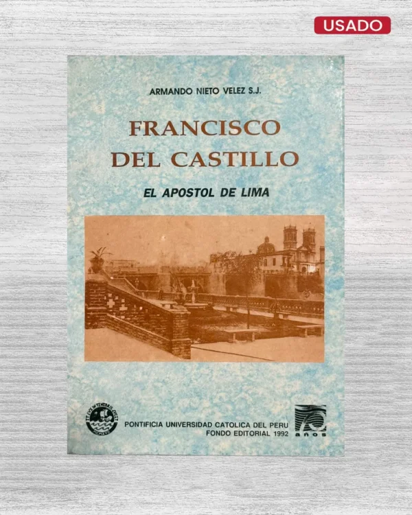 FRANCISCO DEL CASTILLO; EL APÓSTOL DE LIMA