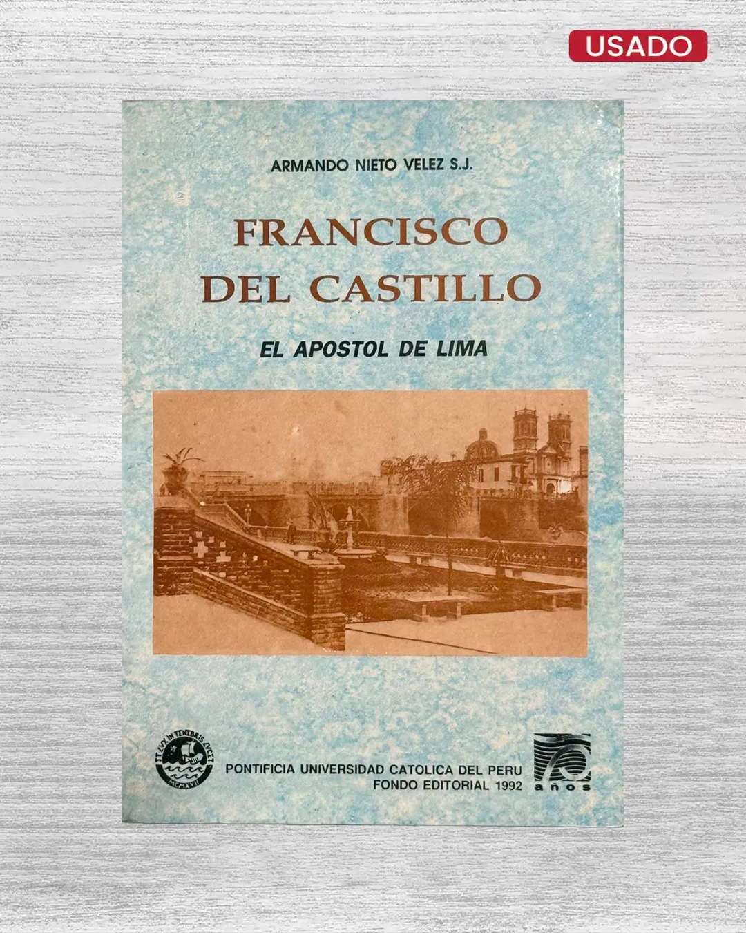 FRANCISCO DEL CASTILLO; EL APÓSTOL DE LIMA