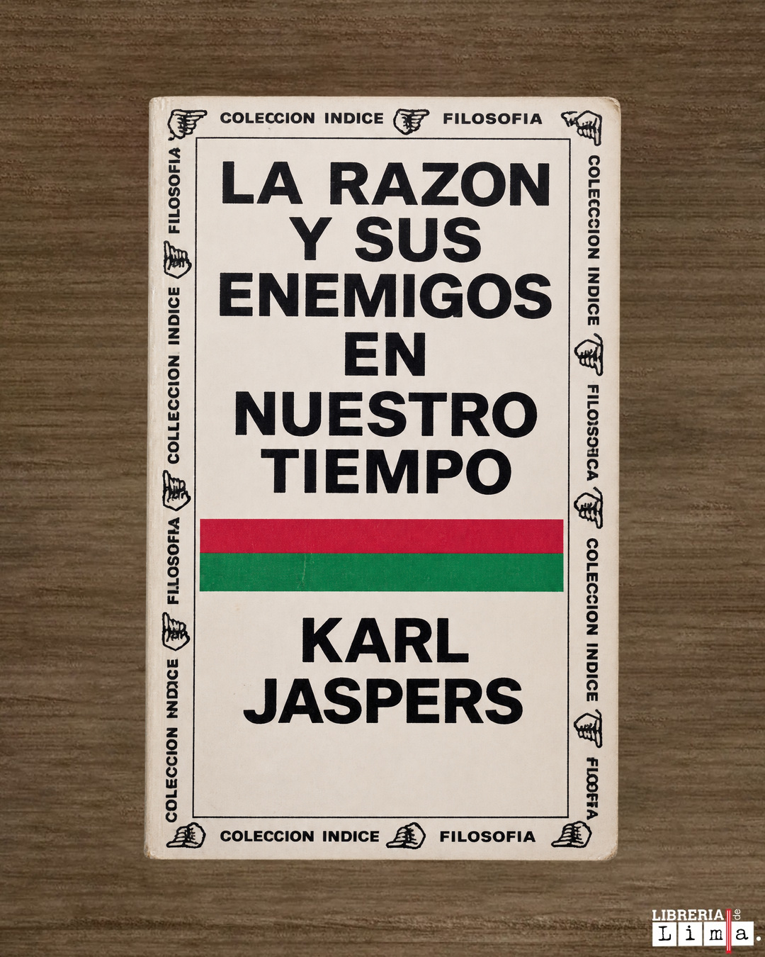LA RAZON Y SUS ENEMIGOS EN NUESTRO TIEMPO