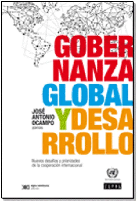 GOBERNANZA GLOBAL Y DESARROLLO: NUEVOS DESAFÍOS Y PRIORIDADES DE LA COOPERACIÓN INTERNACIONAL