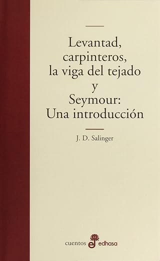 LEVANTAD, CARPINTEROS, LA VIGA DEL TEJADO Y SEYMOUR: UNA INTRODUCCIÓN