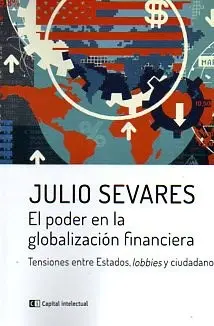 EL PODER EN LA GLOBALIZACION FINANCIERA TENSIONES ENTRE ESTADOS, LOBBIES Y CIUDADANOS