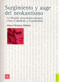 SURGIMIENTO Y AUGE DEL NEOKANTISMO : LA FILOSOFÍA UNIVERSITARIA ALEMANA ENTRE EL IDEALISMO Y EL POSITIVISMO