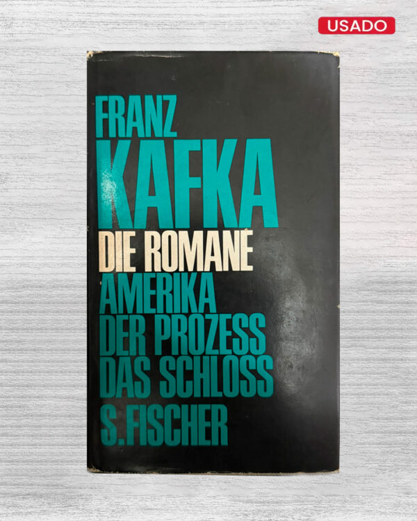 DIE ROMANE: AMERIKA, DER PROZESS, DAS SCHOLOSS