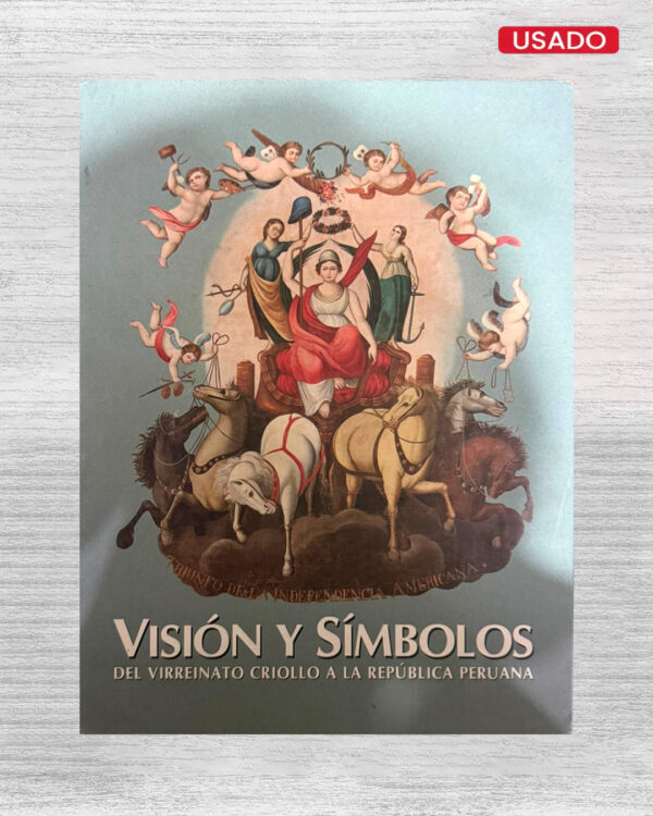VISIÓN Y SÍMBOLOS DEL VIRREINATO CRIOLLO A LA REPÚBLICA PERUANA