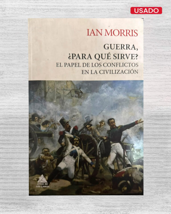 GUERRA, ¿PARA QUÉ SIRVE?