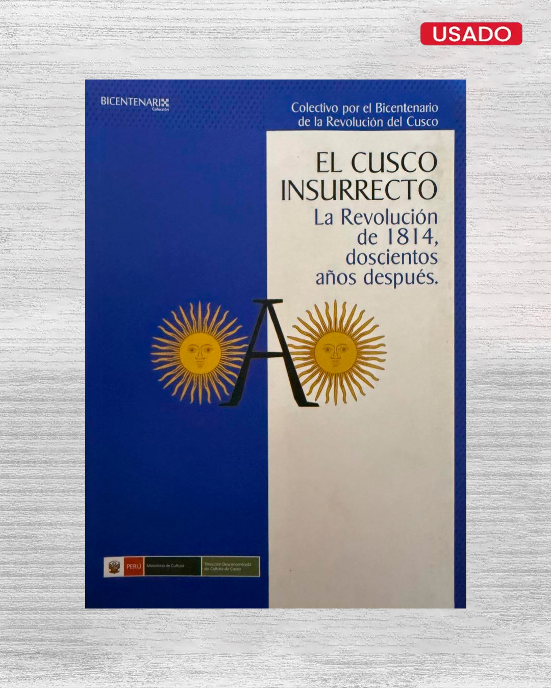 EL CUSCO INSURRECTO LA REVOLUCIÓN DE 1814, DOSCIENTOS AÑOS DESPUES