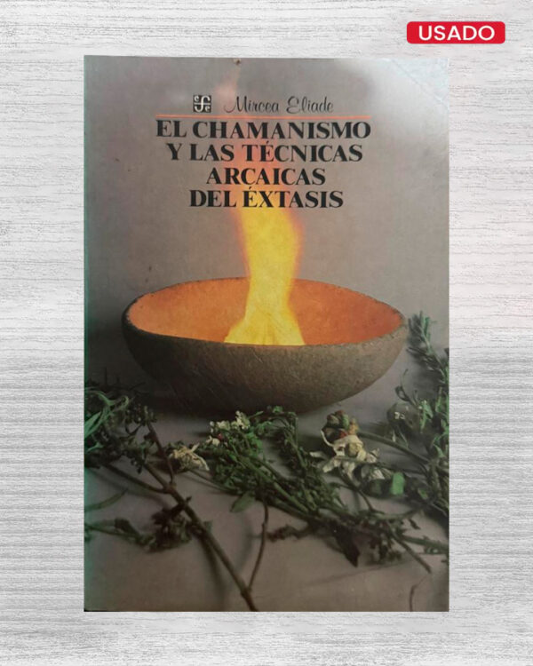 EL CHAMANISMO Y LAS TÉCNICAS ARCAICAS DEL ÉXTASIS