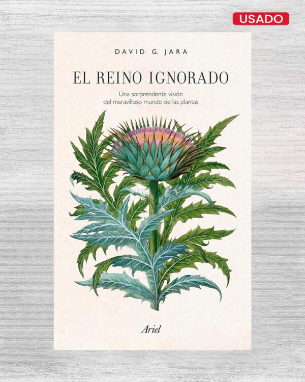EL REINO IGNORADO: UNA SORPRENDENTE VISIÓN DEL MARAVILLOSO MUNDO DE LAS PLANTAS