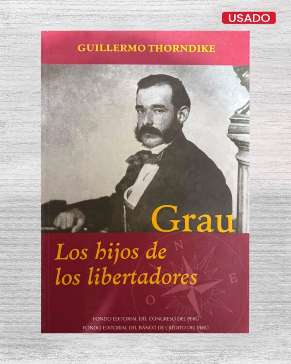 GRAU: LOS HIJOS DE LOS LIBERTADORES (TOMO 1)
