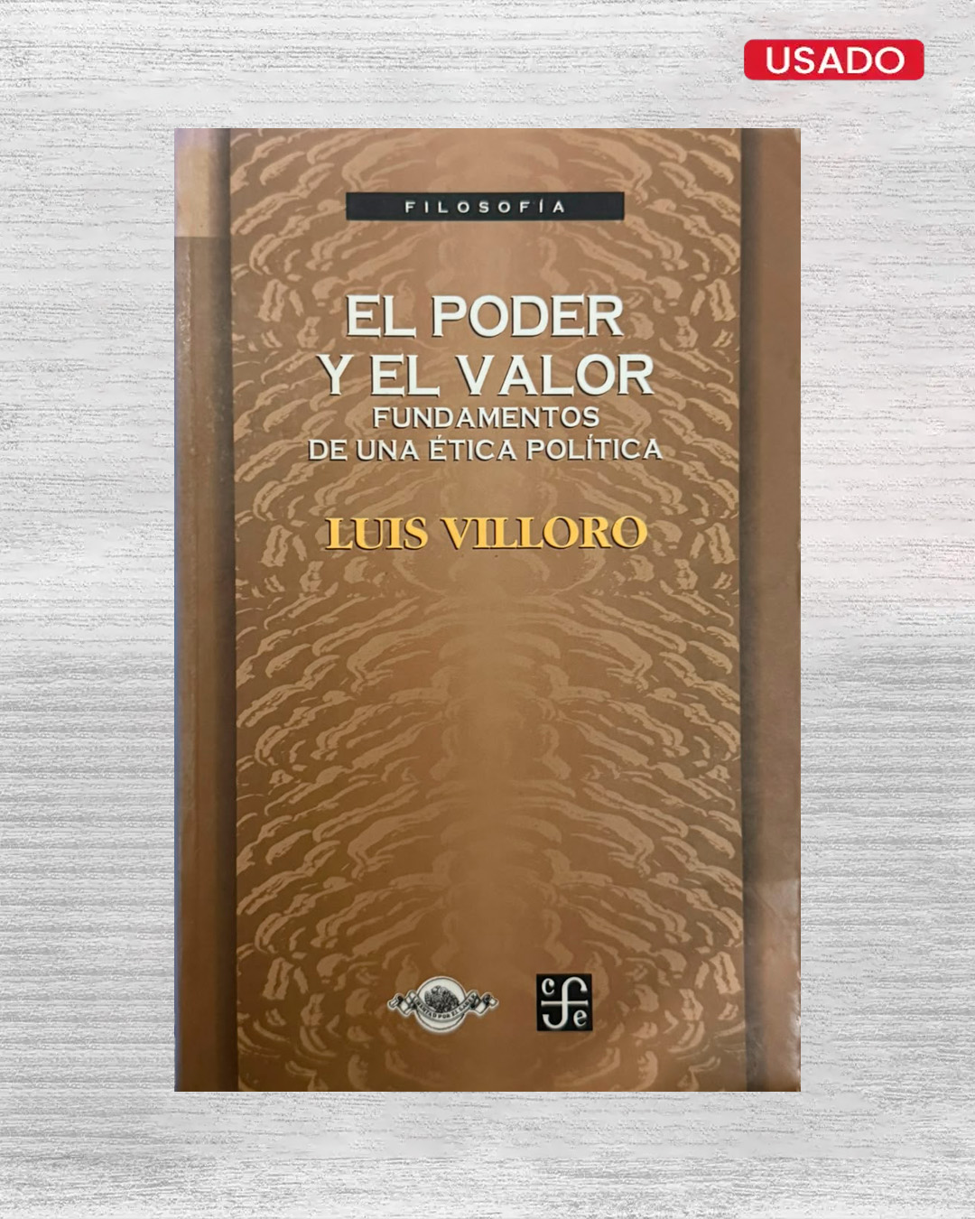 EL PODER Y EL VALOR FUNDAMENTOS DE UNA ÉTICA POLÍTICA - PORTADA