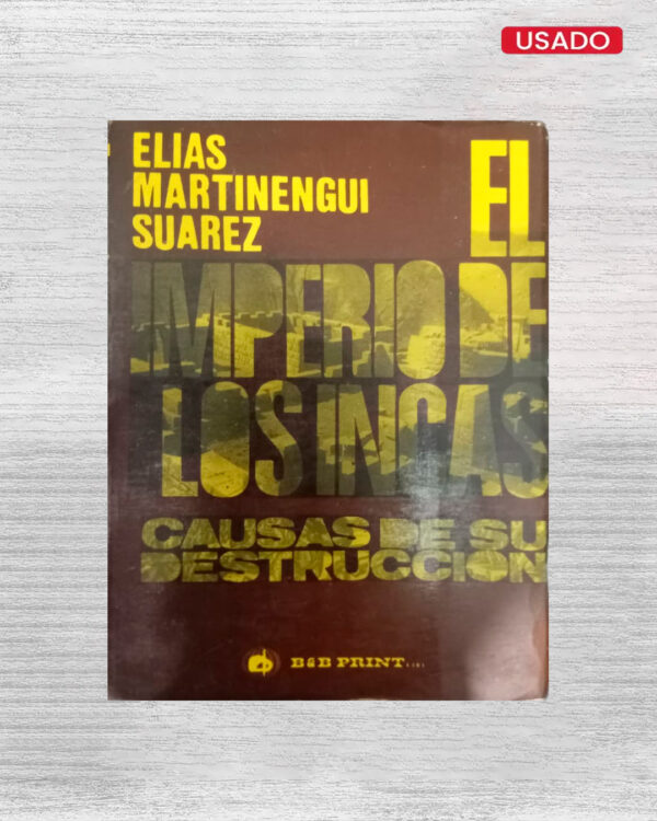EL IMPERIO DE LOS INCAS: CAUSAS DE SU DESTRUCCIÓN