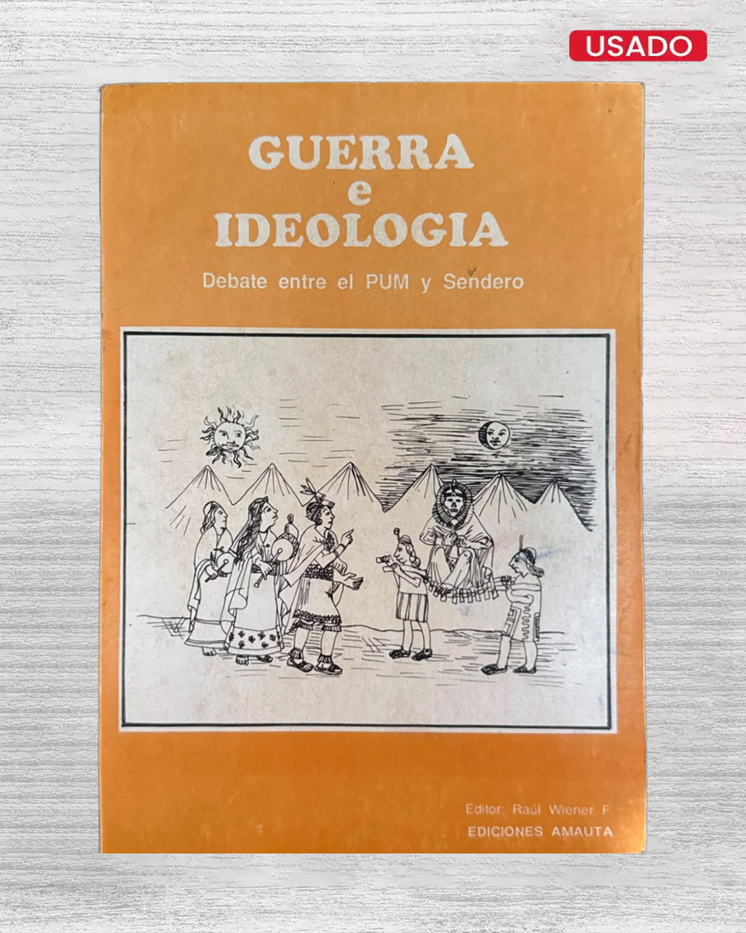 GUERRA E IDEOLOGIA: DEBATE ENTRE EL PUM Y SENDERO