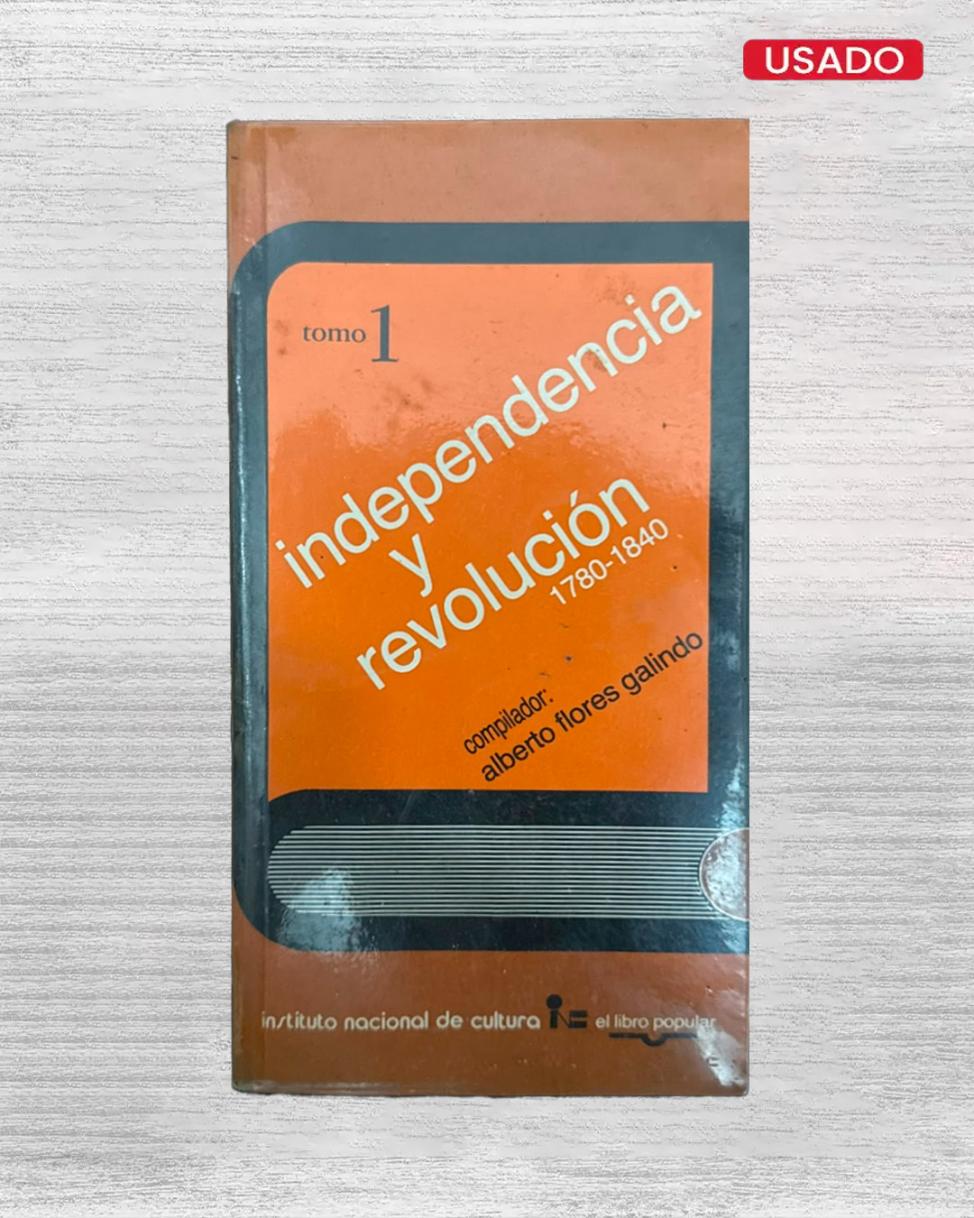 INDEPENDENCIA Y REVOLUCIÓN 1780 - 1840 (TOMO 1)