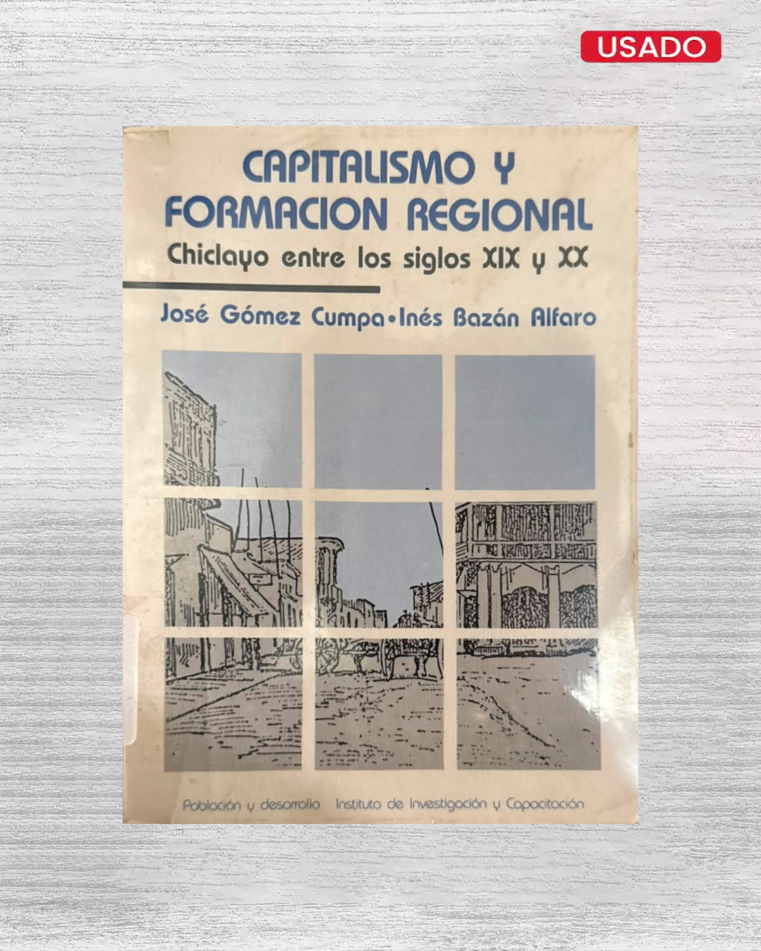 CAPITALISMO Y FORMACIÓN REGIONAL: CHICLAYO ENTRE LOS SIGLOS XIX Y XX