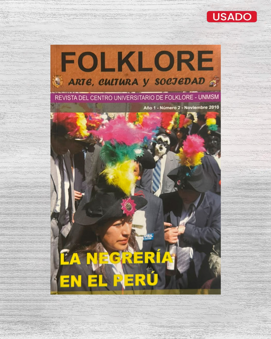 FOLKLORE: ARTE, CULTURA Y SOCIEDAD (REVISTA DEL CENTRO UNIVERSITARIO DE FOLKLORE – UNMSM) – AÑO 1 – NÚMERO 2 – NOVIEMBRE 2010