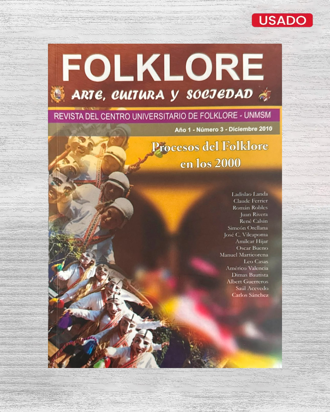 FOLKLORE ARTE, CULTURA Y SOCIEDAD (REVISTA DEL CENTRO UNIVERSITARIO DE FOLKLORE – UNMSM) – AÑO 1 – NÚMERO 3 – DICIEMBRE 2010