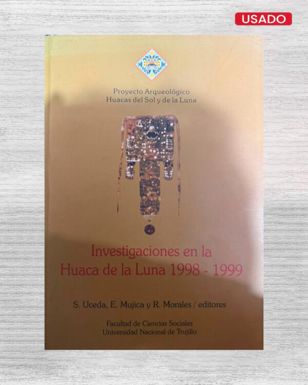 INVESTIGACIONES EN LA HUACA DE LA LUNA 1998 – 1999