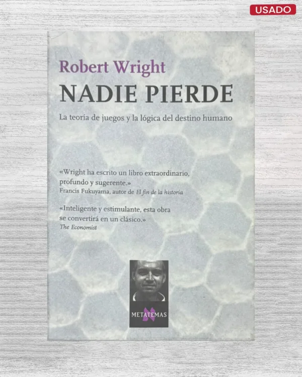NADIE PIERDE: LA TEORIA DE JUEGOS Y LA LOGICA DEL DESTINO HUMANO