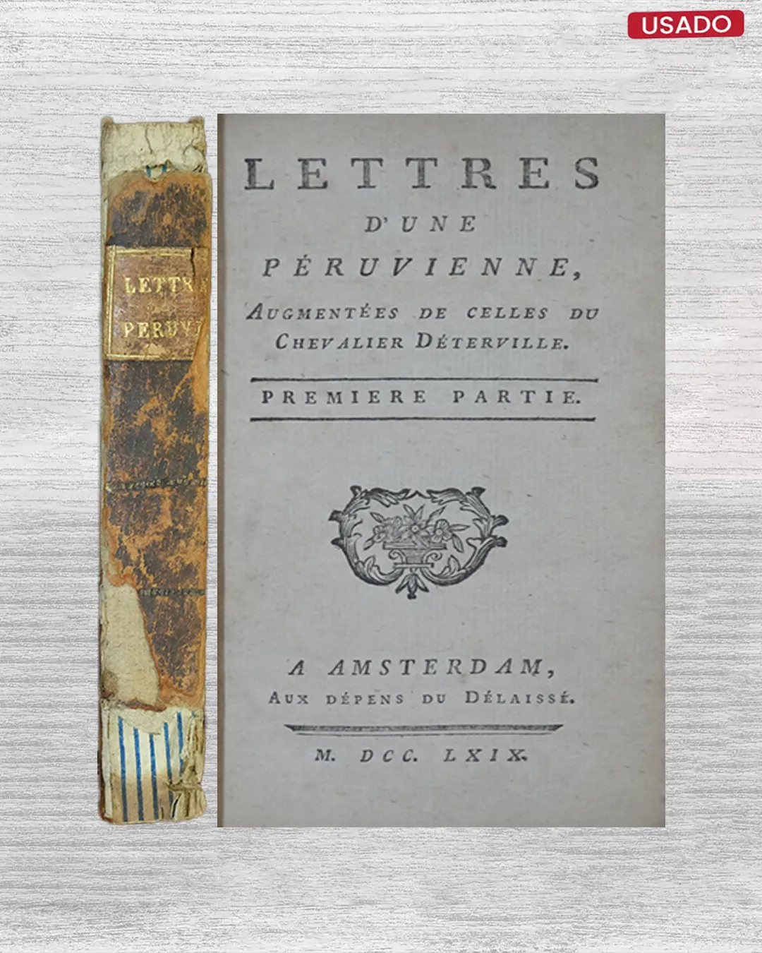 LETTRES D’UNE PERUVIENNE, AUGMENTÈES DE CELLES DU CHEVALIER DÉTERVILLE (PREMIER PARTIE)