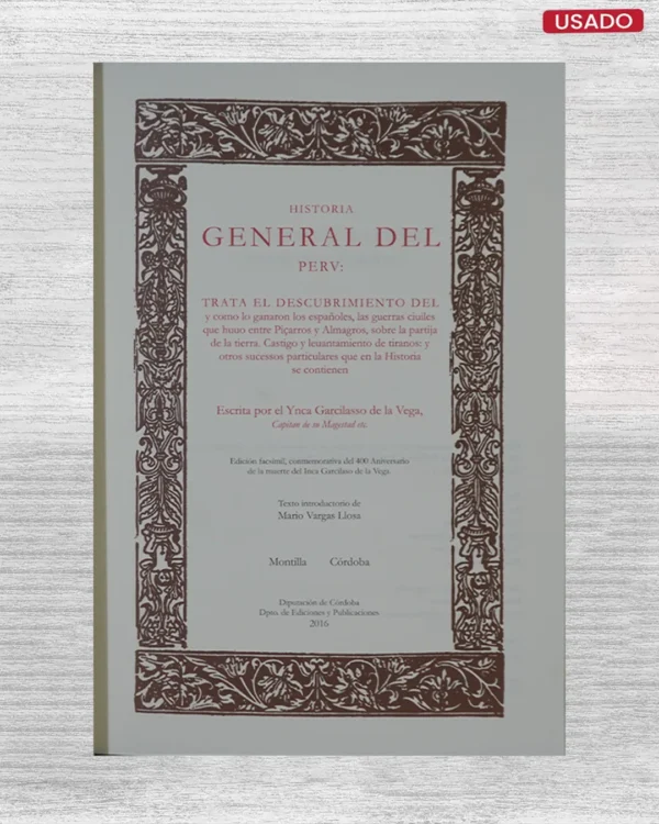 HISTORIA GENERAL DEL PERÚ : TRATA EL DESCUBRIMIENTO DEL Y COMO LO GANARON LOS ESPAÑOLES, LAS GUERRAS CIUILES QUE HUUO ENTRE PIÇARROS Y ALMAGROS…
