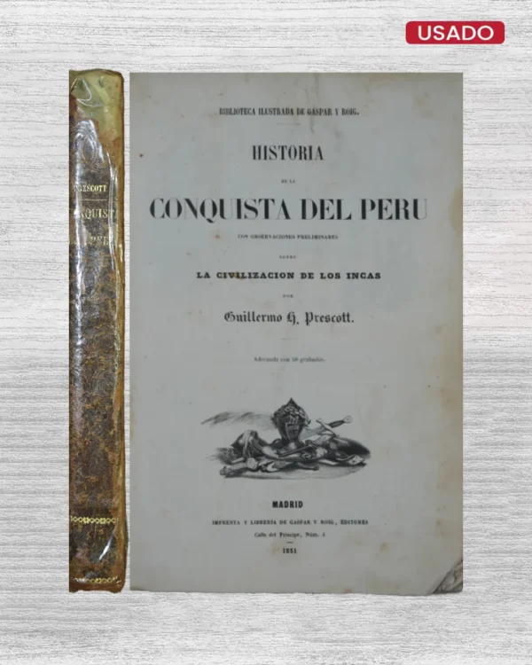HISTORIA DE LA CONQUISTA DEL PERÚ CON OBSERVACIONES PRELIMINARES SOBRE LA CIVILIZACIÓN DE LOS INCAS / MATILDE, O MEMORIAS SACADAS DE LA HISTORIA DE LAS CRUZADAS / VIAJES A ITALIA Y AMÉRICA