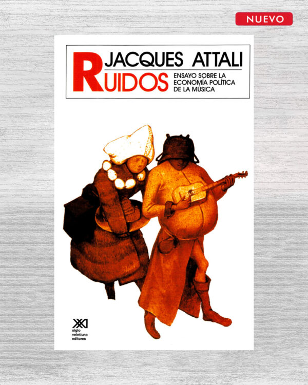 RUIDOS: ENSAYO SOBRE LA ECONOMÍA POLÍTICA DE LA MÚSICA