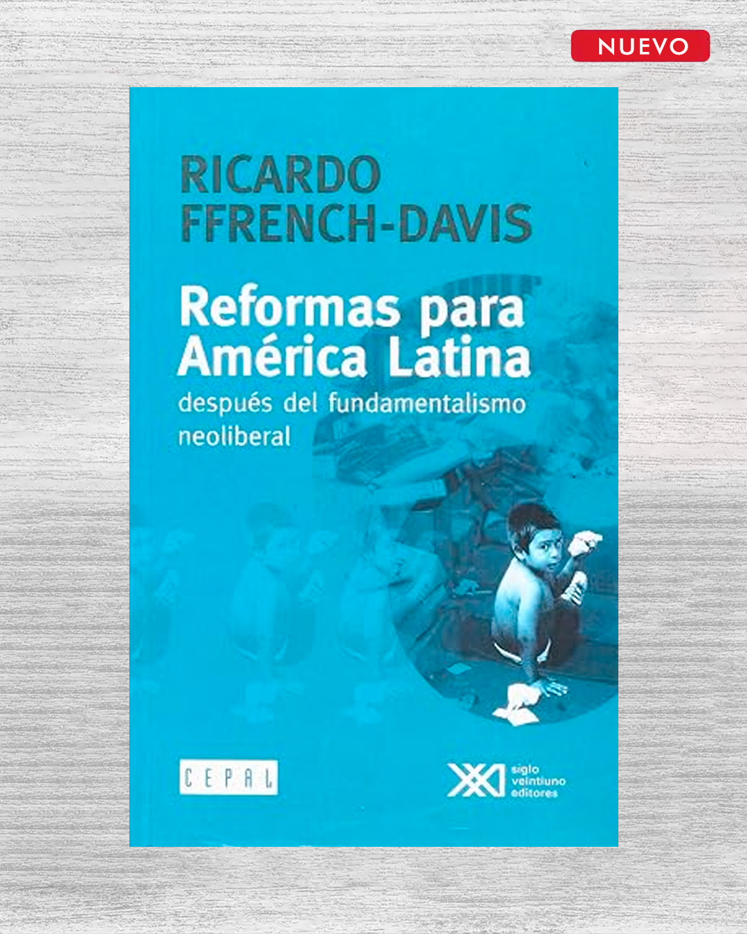 REFORMAS PARA AMÉRICA LATINA DESPUÉS DEL FUNDAMENTALISMO NEOLIBERAL