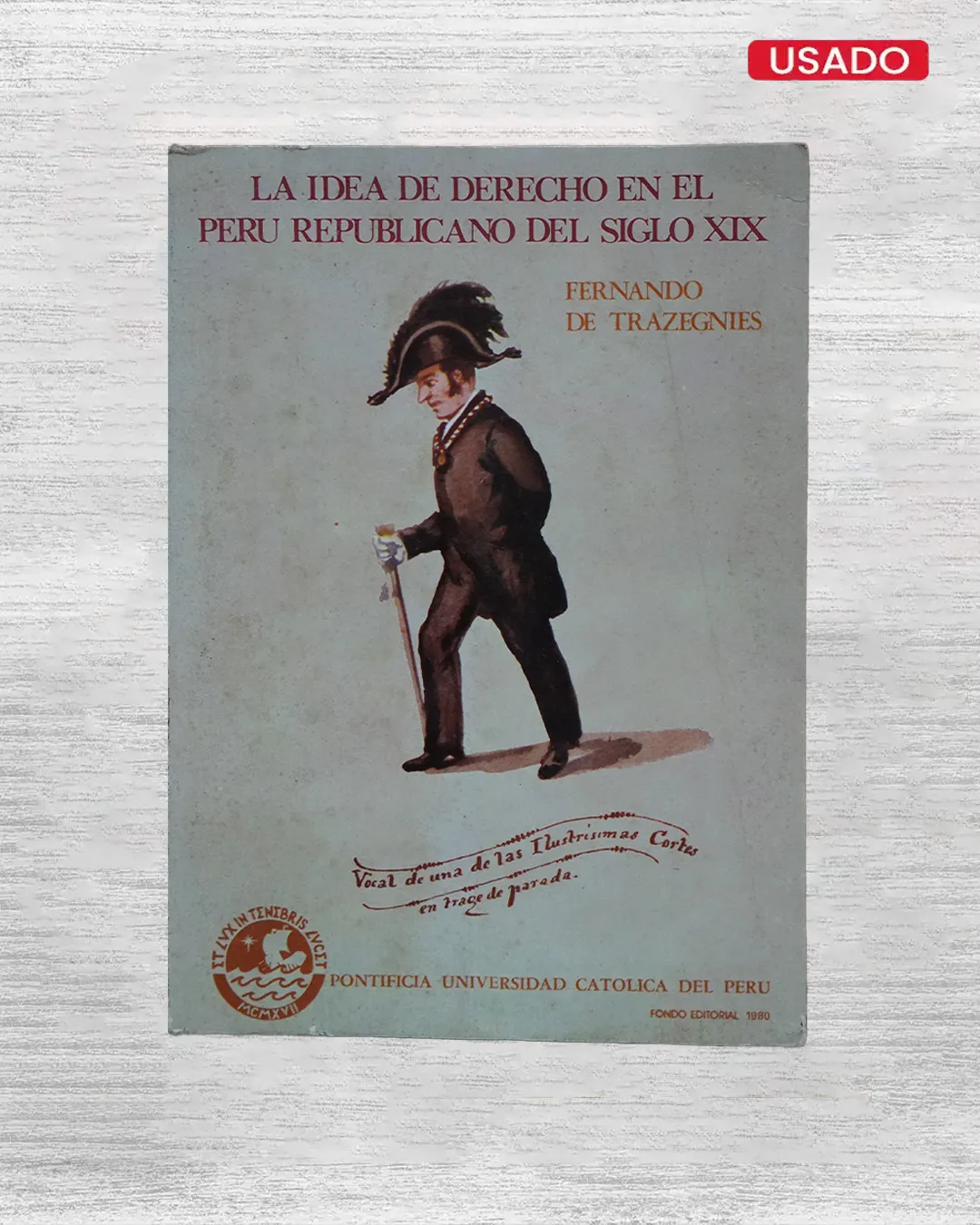 LA IDEA DE DERECHO EN EL PERU REPUBLICANO DEL SIGLO XIX