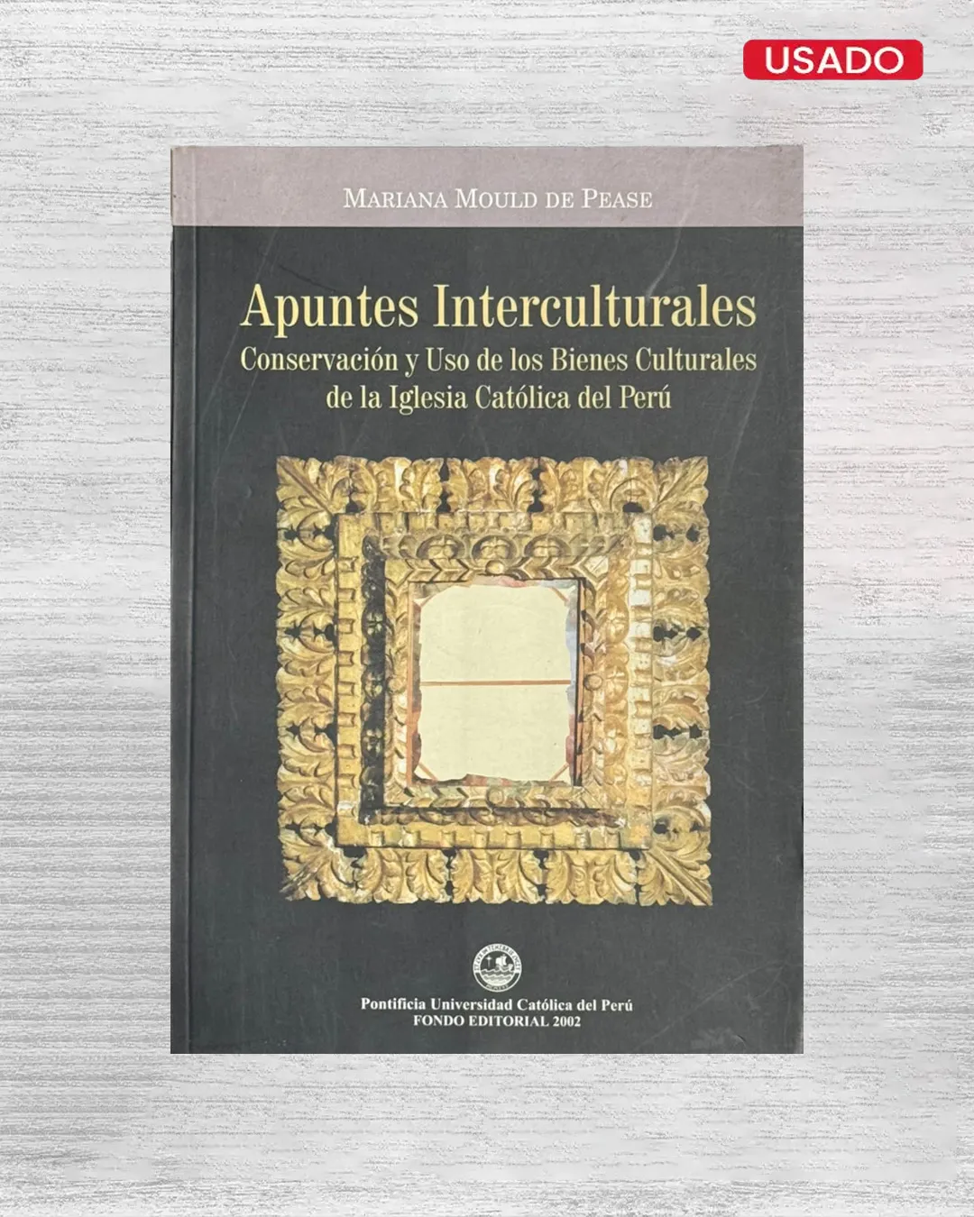 APUNTES INTERCULTURALES. CONSERVACION Y USO DE LOS BIENES CULTURALES DE LA IGLESIAS CATÓLICA DEL PERU