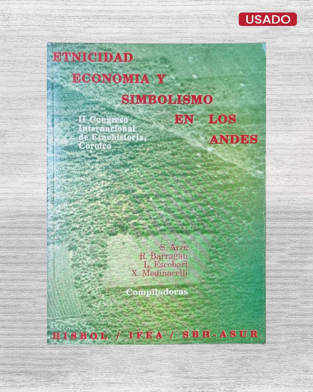 II CONGRESO INTERNACIONAL DE ETNOHISTORIA, COROICO: ETNICIDAD, ECONOMÍA Y SIMBOLISMO EN LOS ANDES