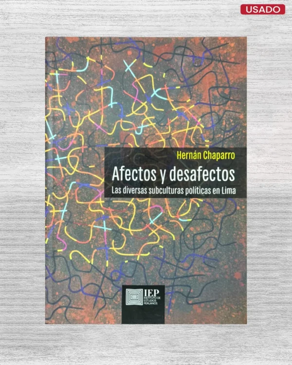 AFECTOS Y DESAFECTOS: LAS DIVERSAS SUBCULTURAS POLÍTICAS EN LIMA
