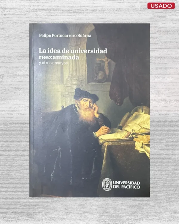 LA IDEA DE UNIVERSIDAD REEXAMINADA Y OTROS ENSAYOS