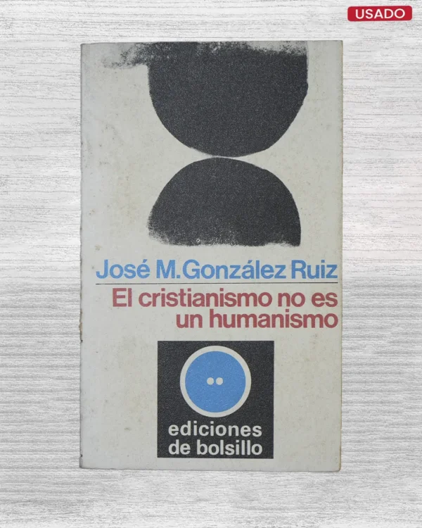EL CRISTIANISMO NO ES UN HUMANISMO