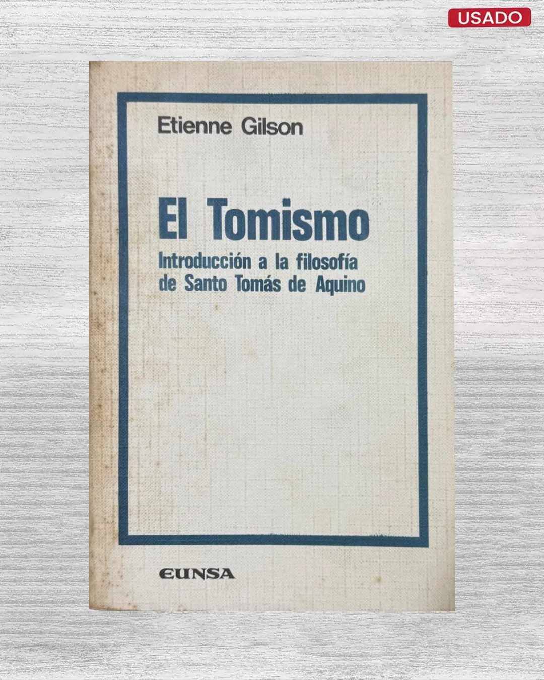 EL TOMISMO; INTRODUCCION A LA FILOSOFIA DE SANTO TOMAS DE AQUINO