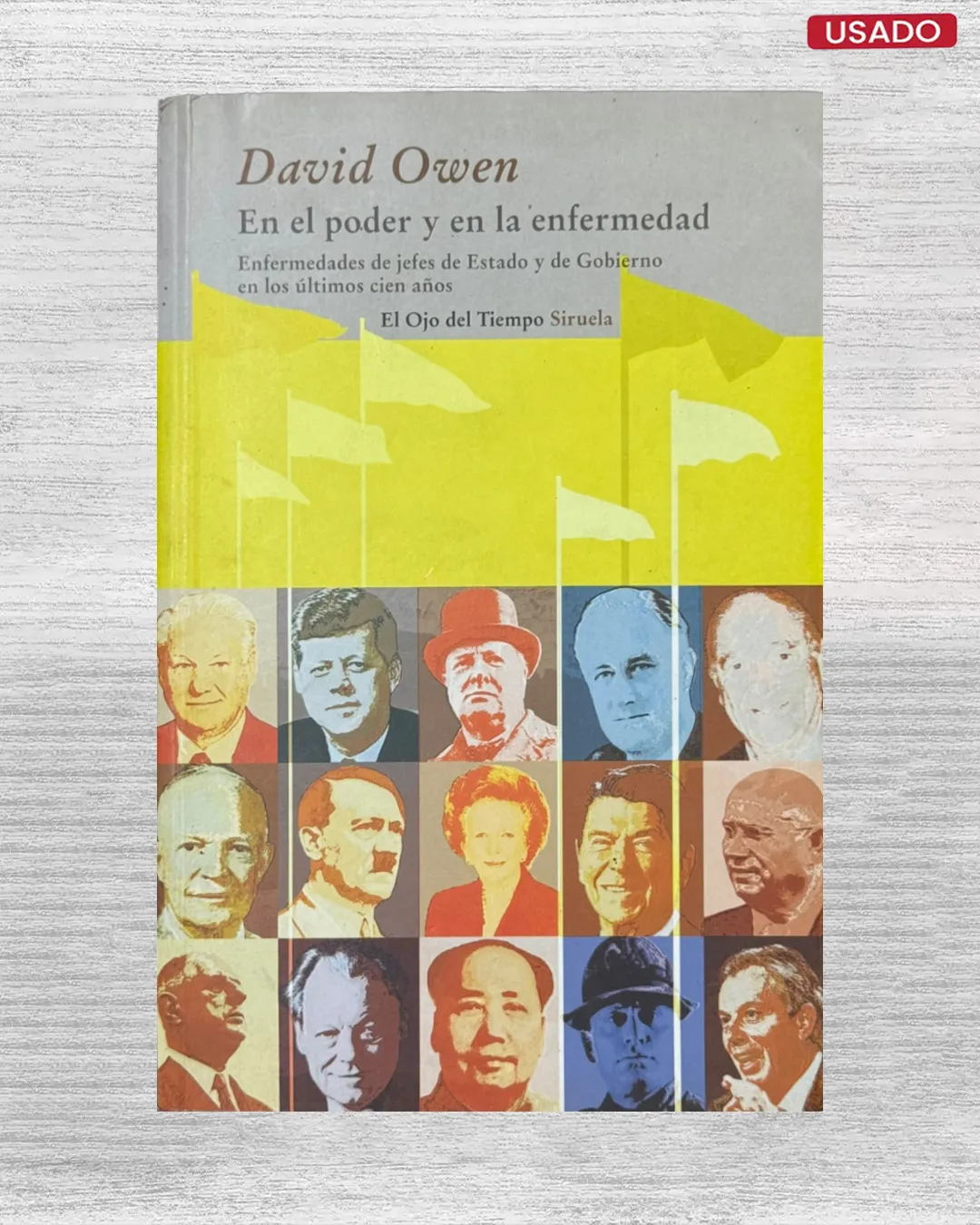 EN EL PODER Y EN LA ENFERMEDAD; ENFERMEDADES DE JEFES DE ESTADO Y DE GOBIERNO EN LOS ÚLTIMOS CIEN AÑOS