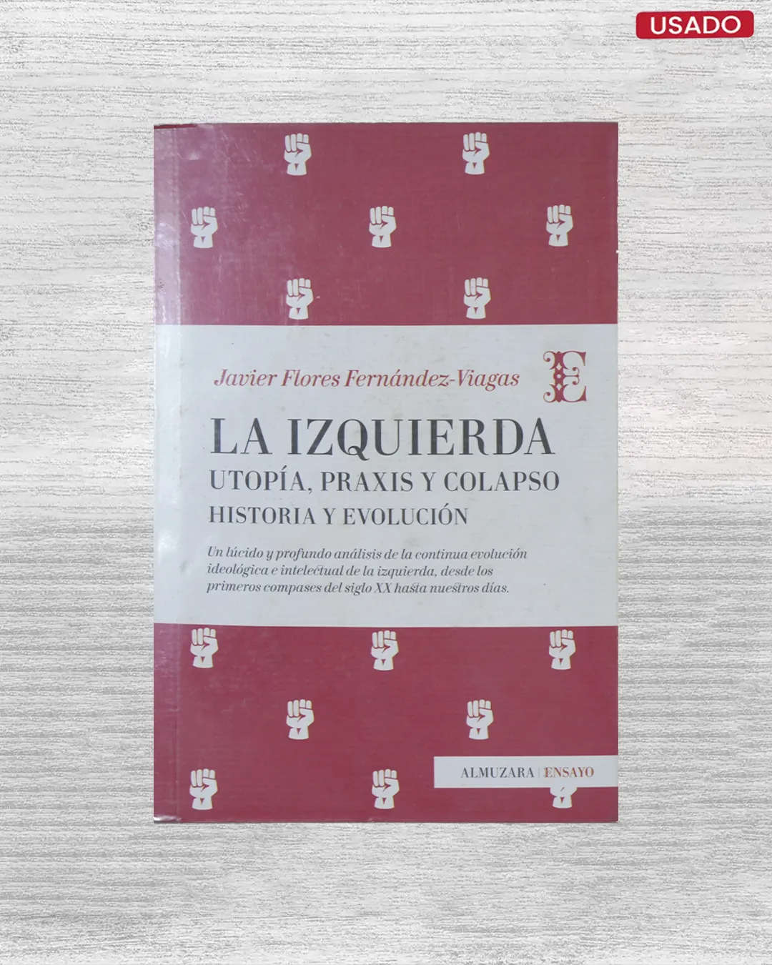 LA IZQUIERDA; UTOPIA, PRAXIS Y COLAPSO, HISTORIA Y EVOLUCION