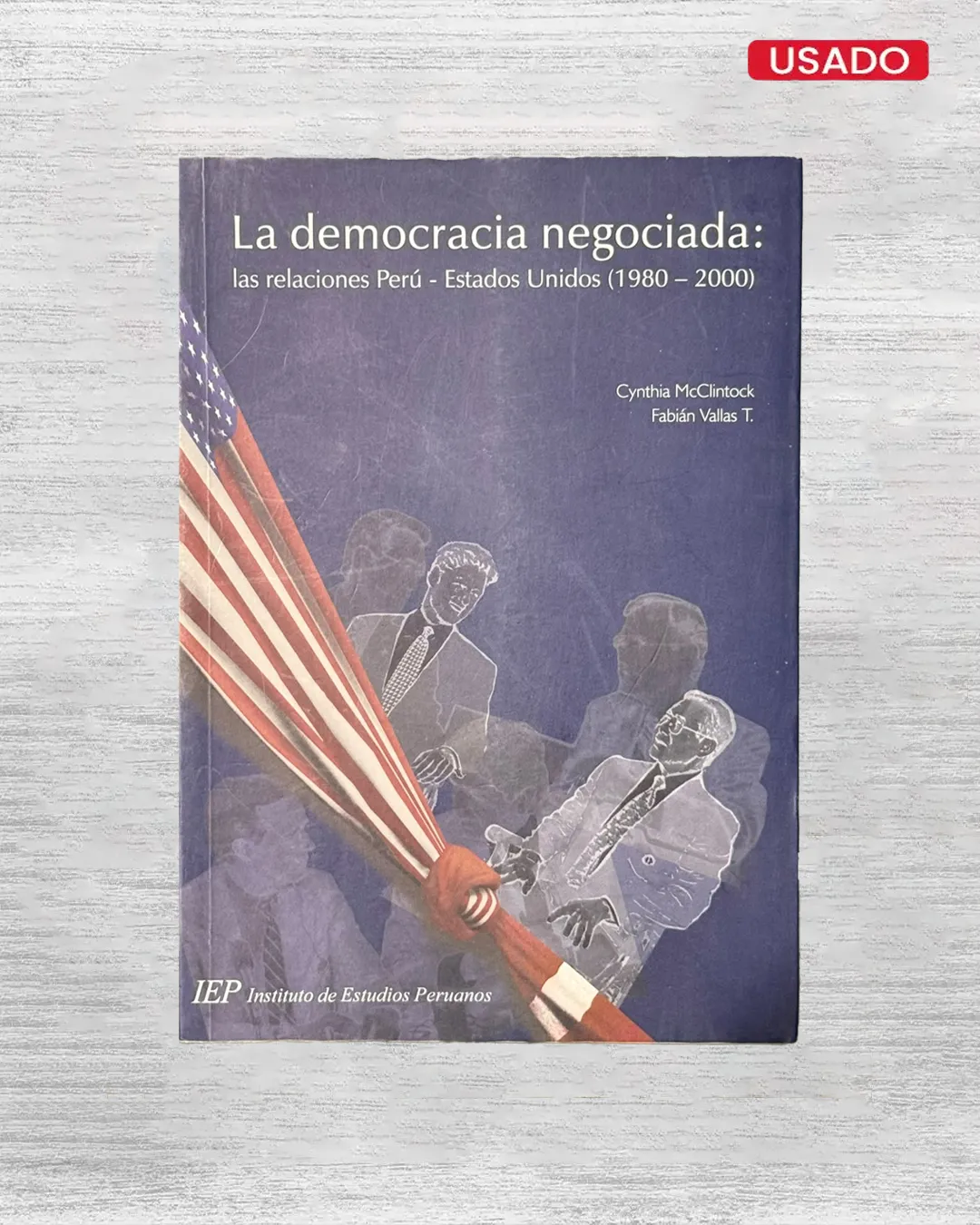 LA DEMOCRACIA NEGOCIADA: LAS RELACIONES PERÚ - ESTADOS UNIDOS (1980 - 2000)