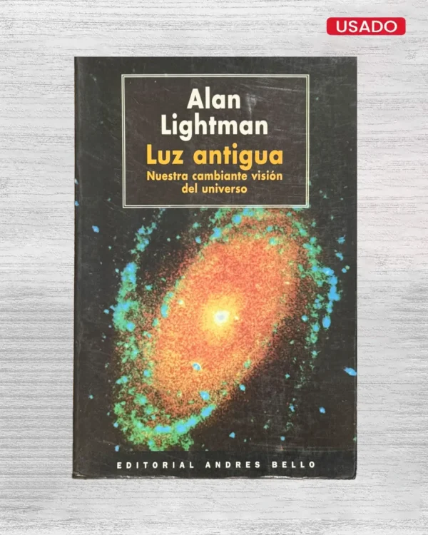 LUZ ANTIGUA: NUESTRA CAMBIANTE VISION DEL UNIVERSO