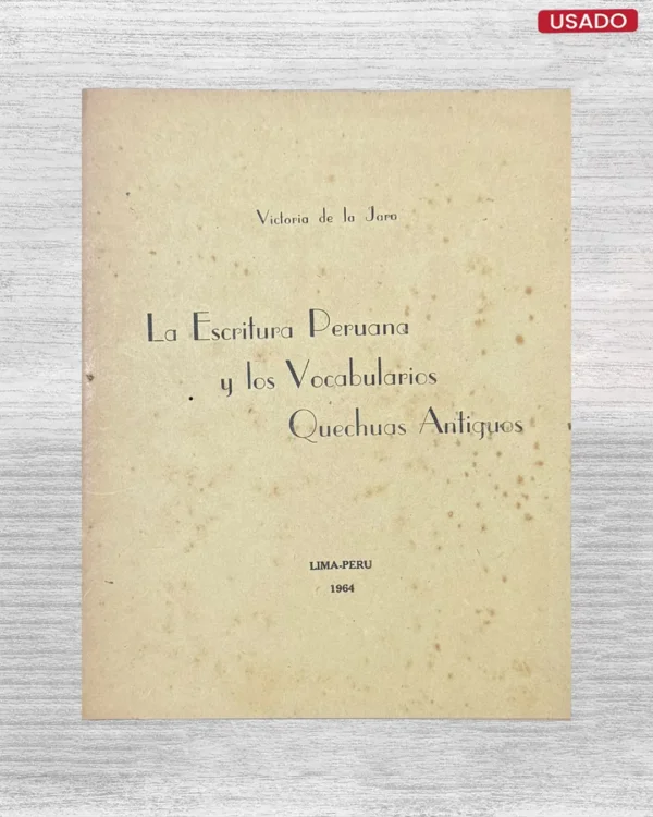 LA ESCRITURA PERUANA Y LOS VOCABULARIOS QUECHUA ANTIGUOS