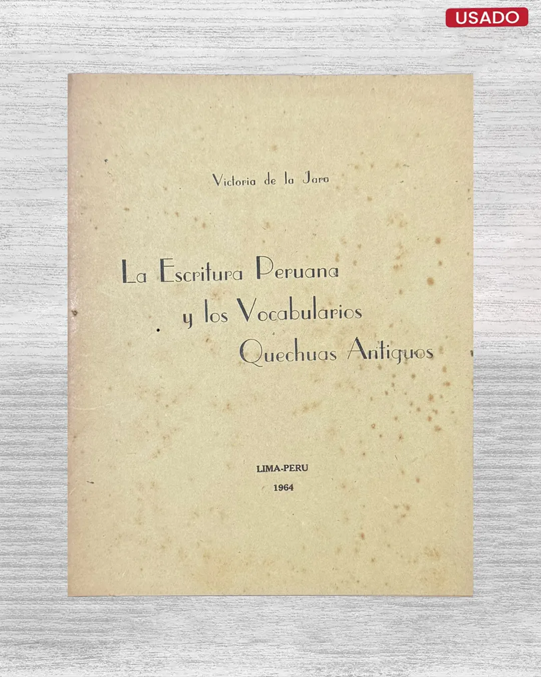 LA ESCRITURA PERUANA Y LOS VOCABULARIOS QUECHUA ANTIGUOS