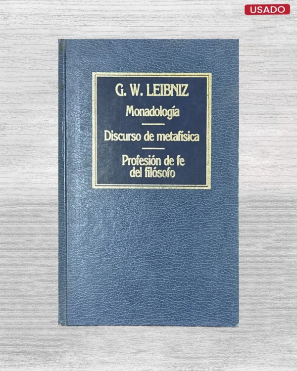MONADOLOGÍA / DISCURSO DE METAFÍSICA / PROFESIÓN DE FE DEL FILÓSOFO