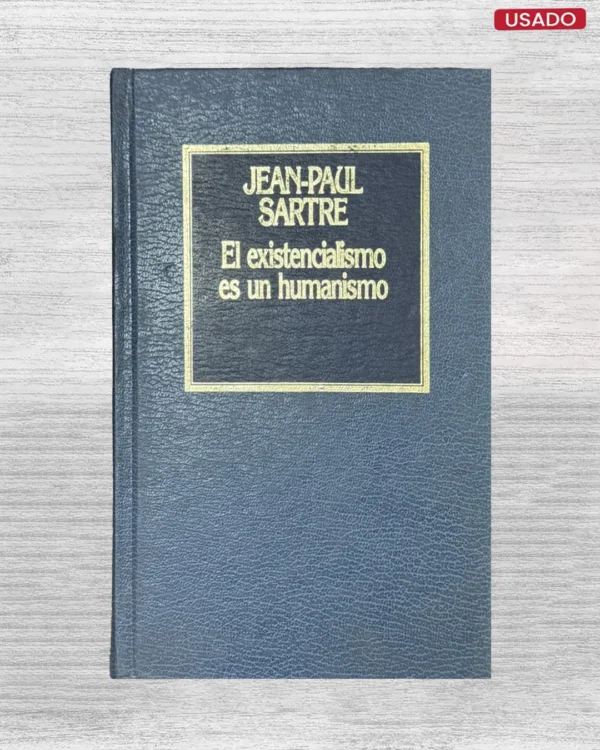 EL EXISTENCIALISMO ES UN HUMANISMO