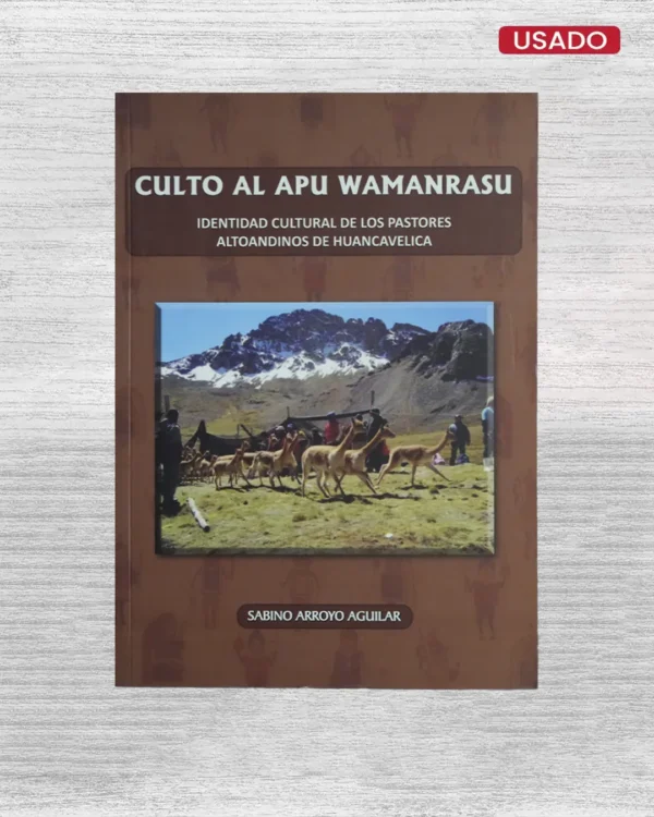 CULTO AL APU WAMANRASU; IDENTIDAD CULTURAL DE LOS PASTORES ALTOANDINOS DE HUANCAVELICA